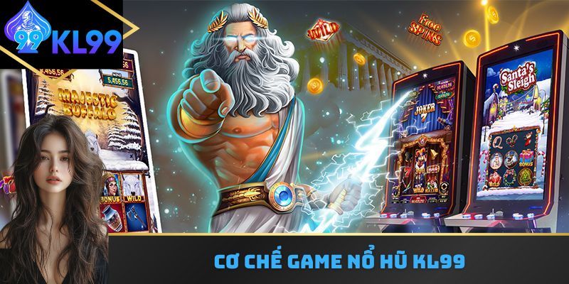 Cơ chế game nổ hũ kl99