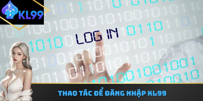 Thao tác để đăng nhập KL99