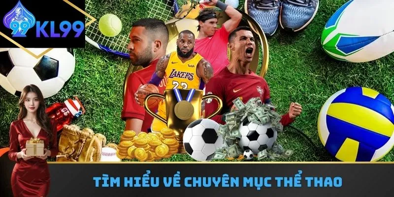 Tìm hiểu về chuyên mục Thể thao KL99